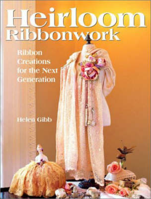 Heirloom Ribbonwork - Helen Gibb