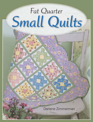 Fat Quarter Small Quilts - Darlene Zimmerman