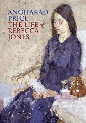 The Life of Rebecca Jones - Angharad Price