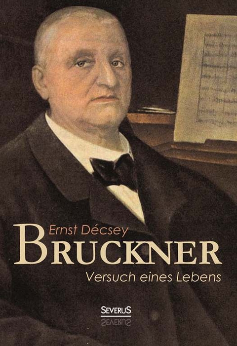 Bruckner - Versuch eines Lebens - Ernst Décsey