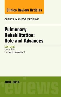 Pulmonary Rehabilitation: Role and Advances, An Issue of Clinics in Chest Medicine - Linda Nici