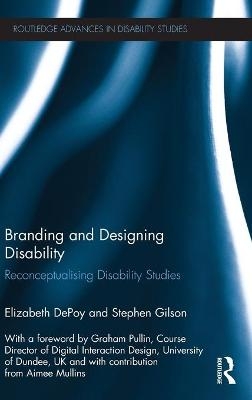 Branding and Designing Disability - Elizabeth DePoy, Stephen Gilson