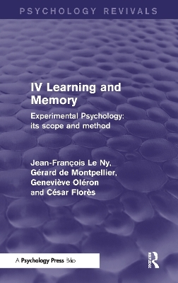 Experimental Psychology Its Scope and Method: Volume IV (Psychology Revivals) - Jean François Le Ny, Gérard de Montpellier, Geneviève Oléron, César Florès