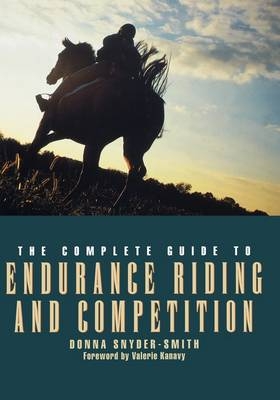 The Complete Guide to Endurance Riding and Competition -  Snyder-Smith