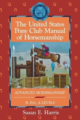 USA Pony Club Manual of Horsemanship - Susan Harris