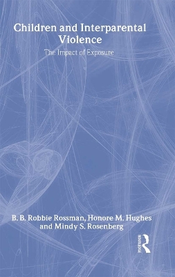 Children and Interparental Violence - B. B. Robbie Rossman, Honore M. Hughes, Mindy S. Rosenberg