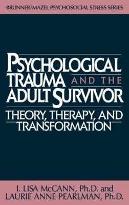 Psychological Trauma And Adult Survivor Theory - Lisa McCann, Laurie Anne Pearlman