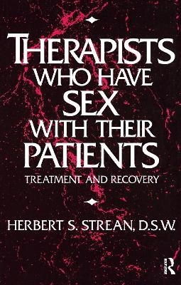 Therapists Who Have Sex With Their Patients - Herbert S. Strean