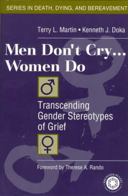 Men Don't Cry, Women Do - Kenneth J. Doka, Terry L. Martin