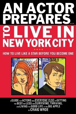 An Actor Prepares to Live in New York City - Craig Wroe