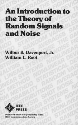 An Introduction to the Theory of Random Signals and Noise - Wilbur B. Davenport, William L. Root