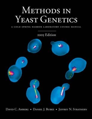 Methods in Yeast Genetics - David C. Amberg, Daniel J. Burke, Jeffrey N. Strathern