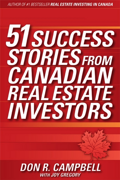 51 Success Stories from Canadian Real Estate Investors - Don R. Campbell, Joy Gregory