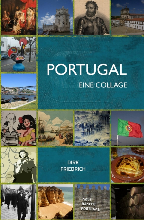 Portugal - eine Collage - Dirk Friedrich