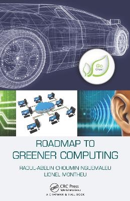Roadmap to Greener Computing - Raoul-Abelin Choumin Nguemaleu, Lionel Montheu