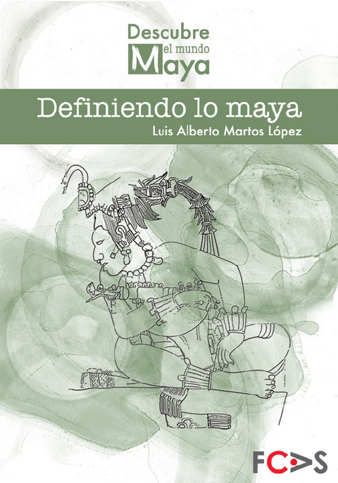 Definiendo lo maya -  Dr. Luis Alberto Martos