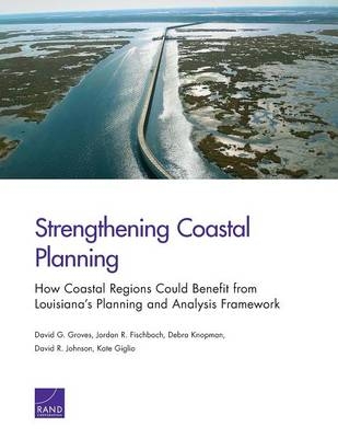 Strengthening Coastal Planning - David G. Groves, Jordan R. Fischbach, Debra Knopman, David R. Johnson, Kate Giglio