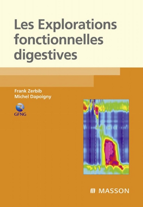 Les explorations fonctionnelles digestives -  Michel Dapoigny,  Frank Zerbib