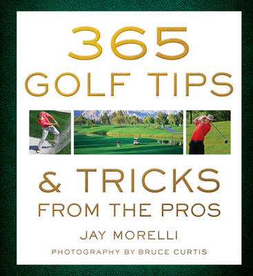 365 Golf Tips & Tricks from the Pros - Jay Morelli