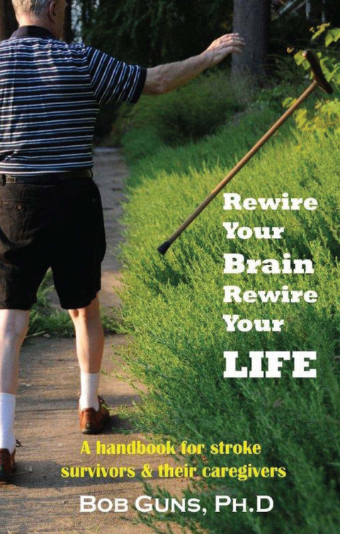 Rewire Your Brain, Rewire Your Life -  Bob Guns