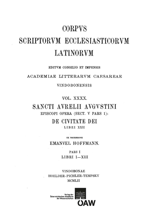 Sancti Aurelii Augustini episcopi opera, sect. V, pars 1: De civitate dei, libri XXII. Vol. I: Libri I—XIII - 