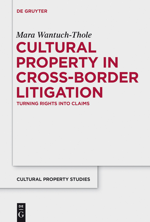 Cultural Property in Cross-Border Litigation - Mara Wantuch-Thole