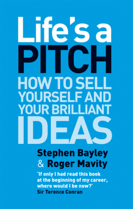 Life's a Pitch - Stephen Bayley, Roger Mavity