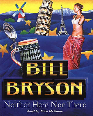 Neither Here Nor There - Bill Bryson