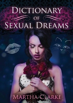 Dictionary of Sexual Dreams - Martha Clarke