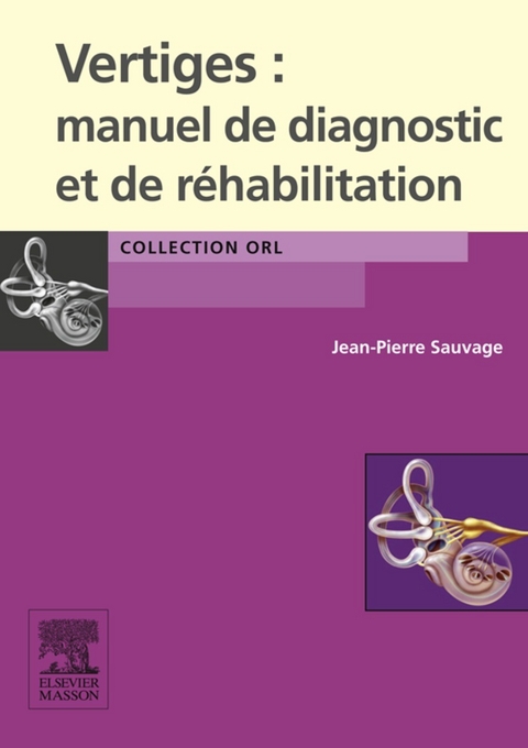 Vertiges : manuel de diagnostic et de réhabilitation -  Jean-Pierre Sauvage