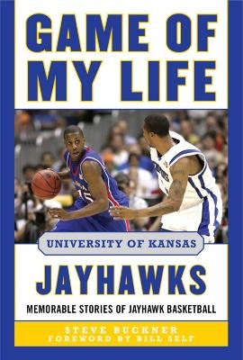 Game of My Life University of Kansas Jayhawks - Steve Buckner