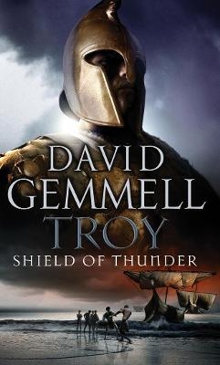 Troy: Shield Of Thunder - David Gemmell