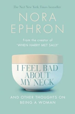 I Feel Bad About My Neck - Nora Ephron