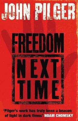 Freedom Next Time - John Pilger