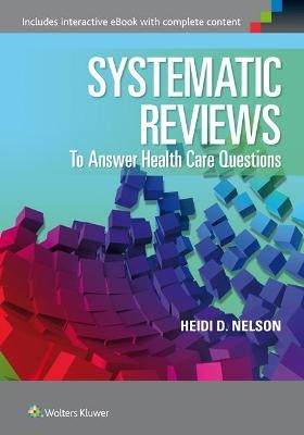 Systematic Reviews to Answer Health Care Questions - Heidi D. Nelson