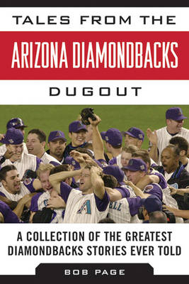 Tales from the Arizona Diamondbacks Dugout - Bob Page