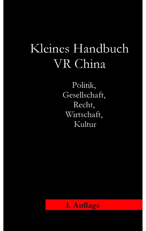 Kleines Handbuch Volksrepublik China - Bernd Siebert