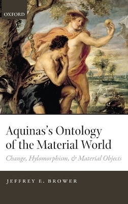Aquinas's Ontology of the Material World - Jeffrey E. Brower