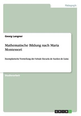 Mathematische Bildung nach Maria Montessori - Georg Langner