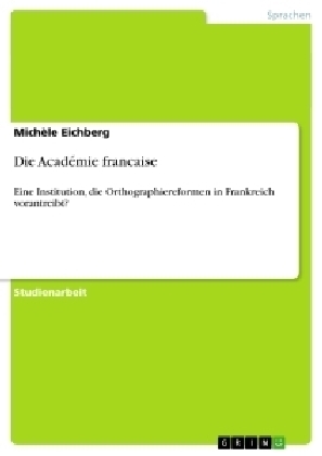 Die Académie francaise - Michèle Eichberg