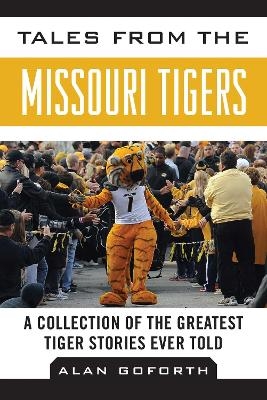 Tales from the Missouri Tigers - Alan Goforth
