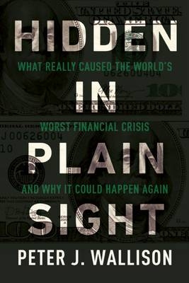 Hidden in Plain Sight - Peter J. Wallison