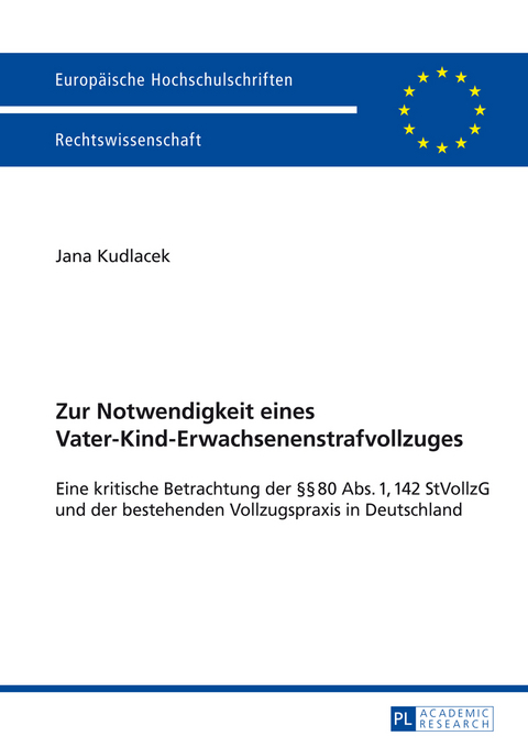 Zur Notwendigkeit eines Vater-Kind-Erwachsenenstrafvollzuges - Jana Kudlacek