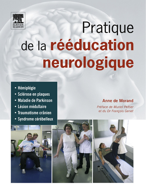 Pratique de la rééducation neurologique -  Anne de Morand