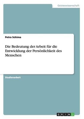 Die Bedeutung der Arbeit fÃ¼r die Entwicklung der PersÃ¶nlichkeit des Menschen - Petra Schima