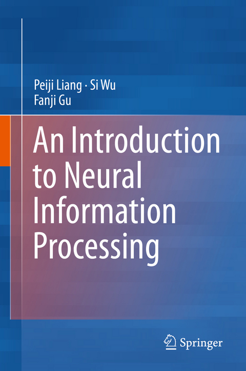 Introduction to Neural Information Processing -  Fanji Gu,  Peiji Liang,  Si Wu