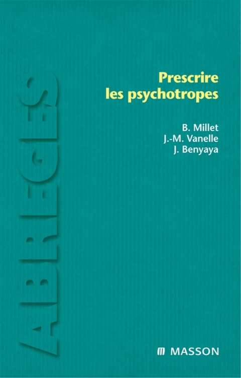 Prescrire les psychotropes -  Bruno Millet