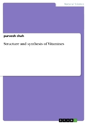 Structure and synthesis of Vitamines - Purvesh Shah