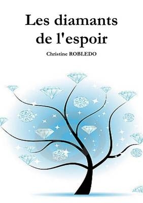 Les Diamants De L'Espoir - Christine ROBLEDO