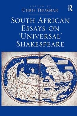 South African Essays on 'Universal' Shakespeare - Chris Thurman